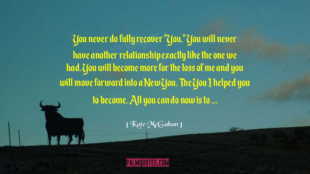 Kate McGahan Quotes: You never do fully recover