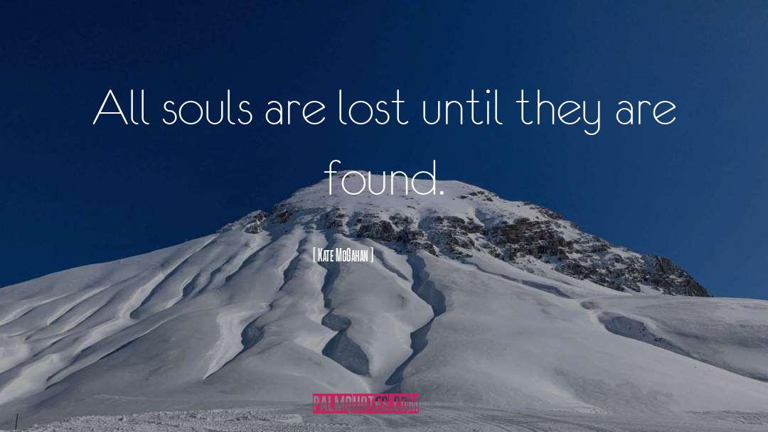 Kate McGahan Quotes: All souls are lost until