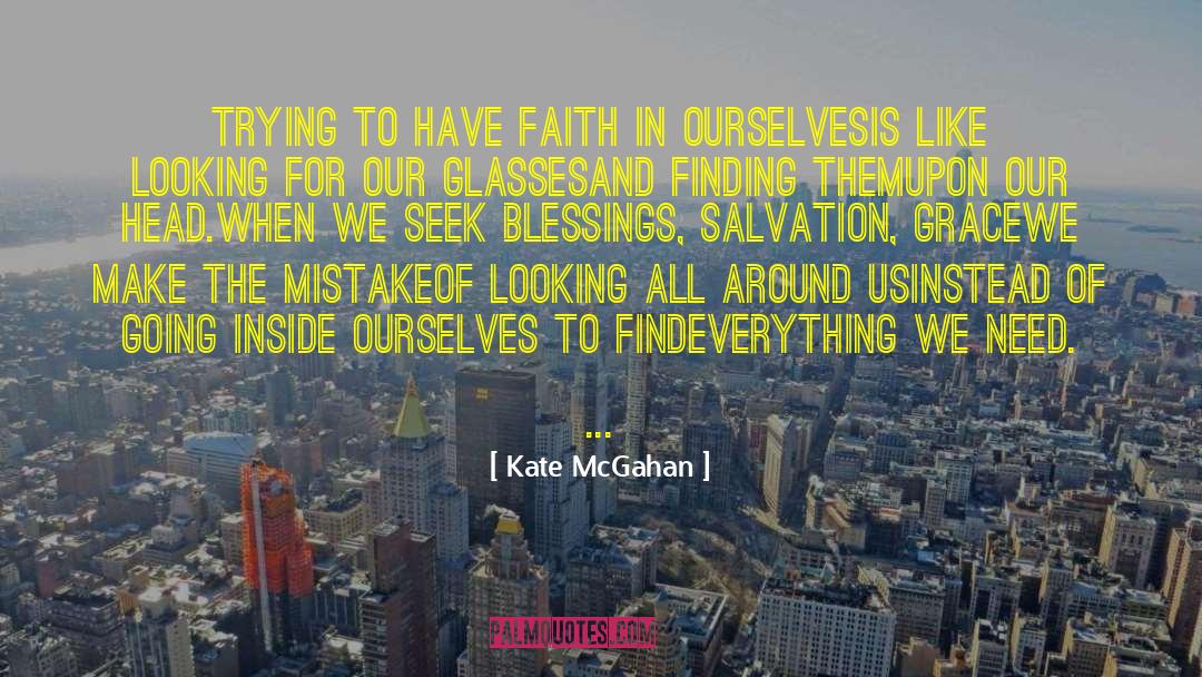 Kate McGahan Quotes: Trying to have faith in