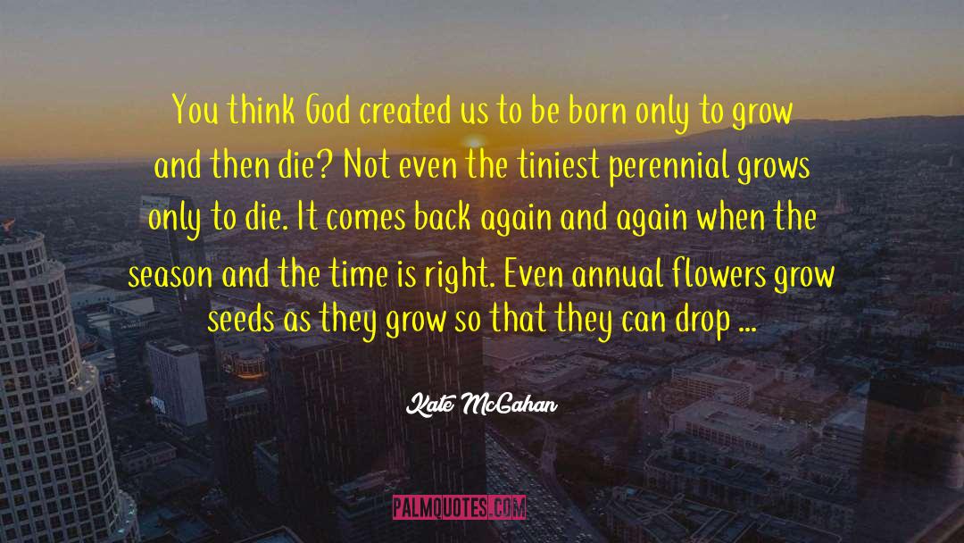 Kate McGahan Quotes: You think God created us
