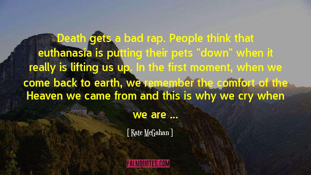 Kate McGahan Quotes: Death gets a bad rap.