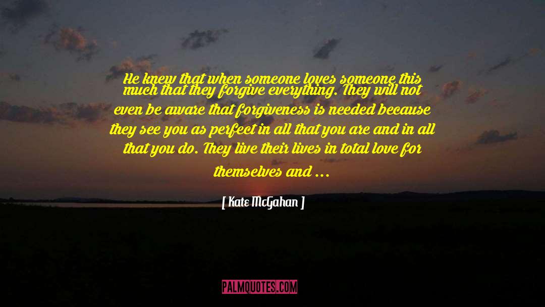 Kate McGahan Quotes: He knew that when someone