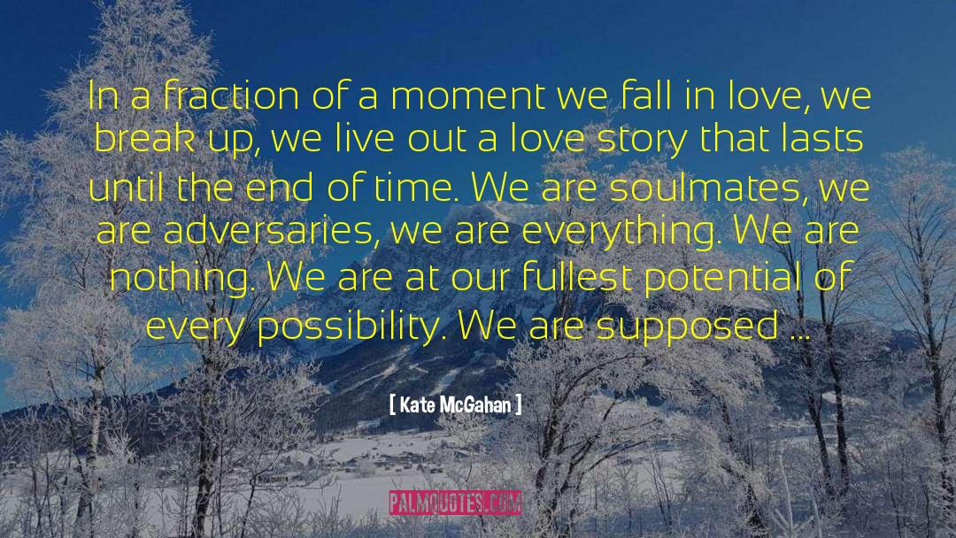 Kate McGahan Quotes: In a fraction of a