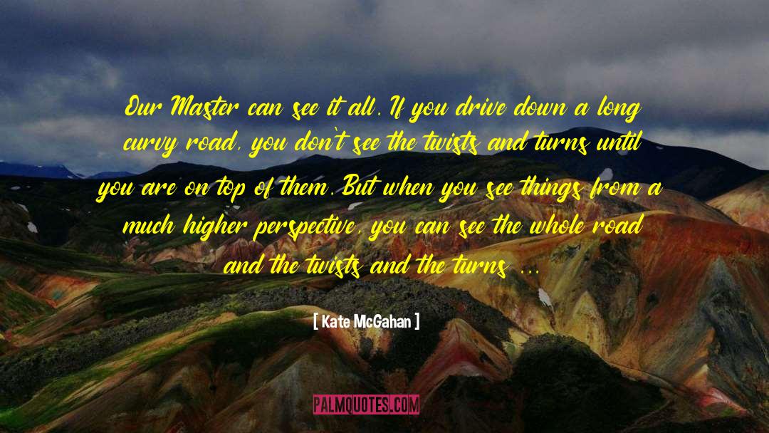 Kate McGahan Quotes: Our Master can see it