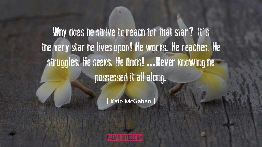 Kate McGahan Quotes: Why does he strive to