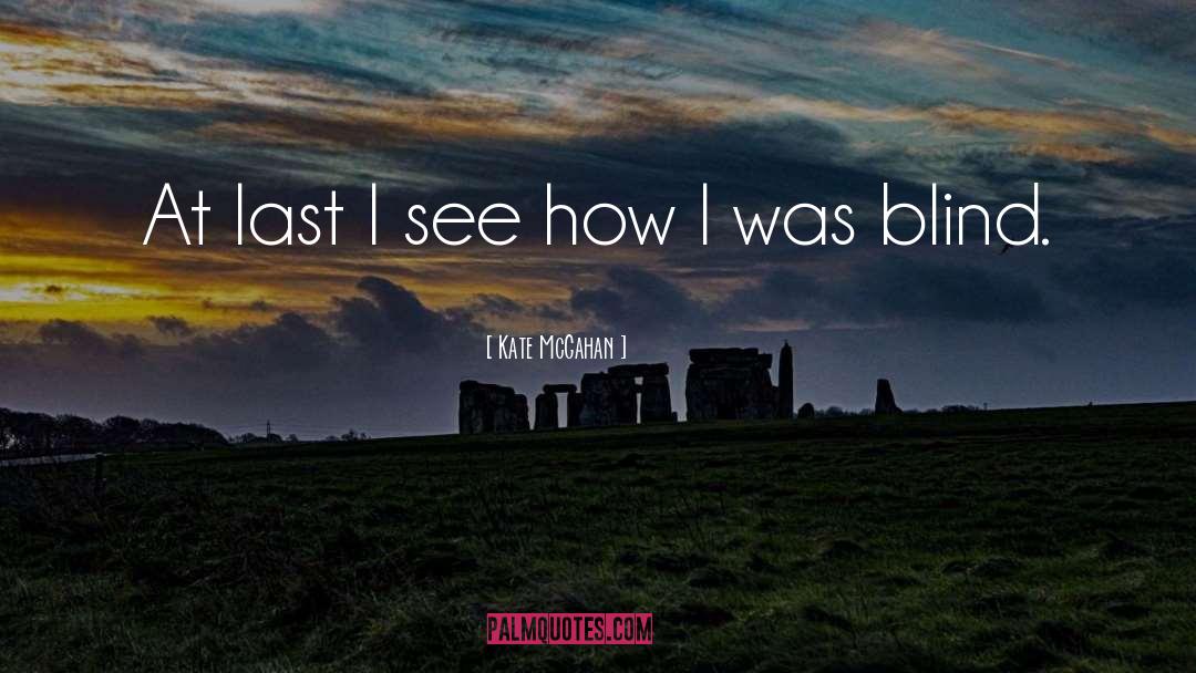 Kate McGahan Quotes: At last I see how