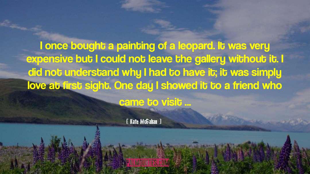 Kate McGahan Quotes: I once bought a painting