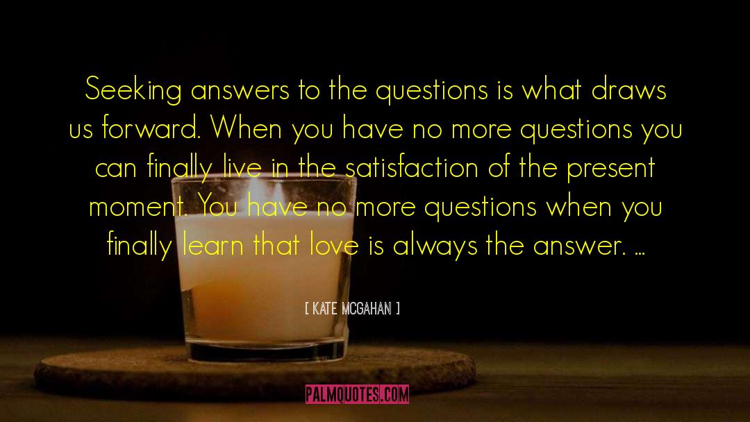 Kate McGahan Quotes: Seeking answers to the questions