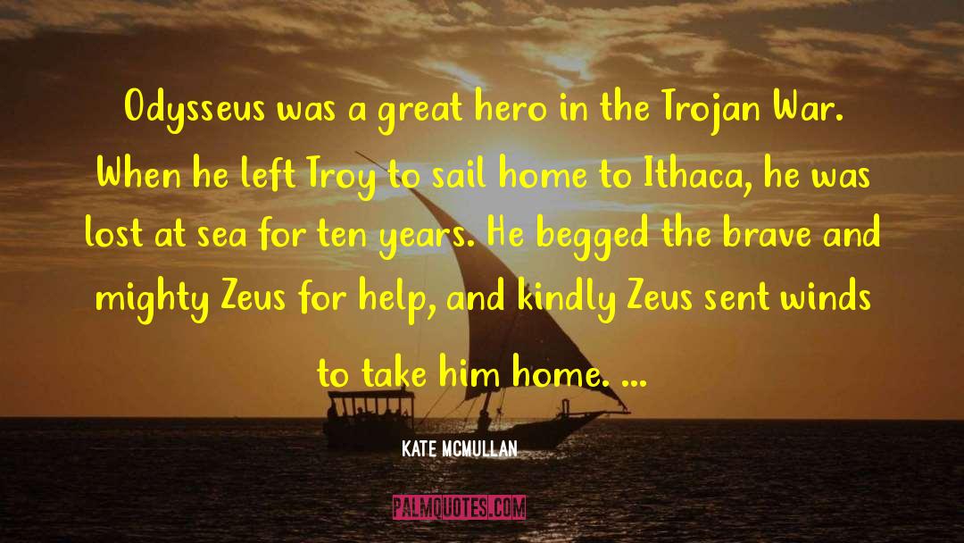 Kate McMullan Quotes: Odysseus was a great hero