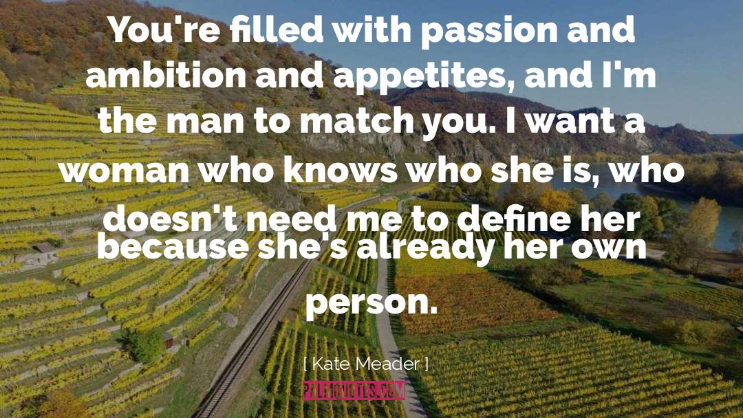 Kate Meader Quotes: You're filled with passion and