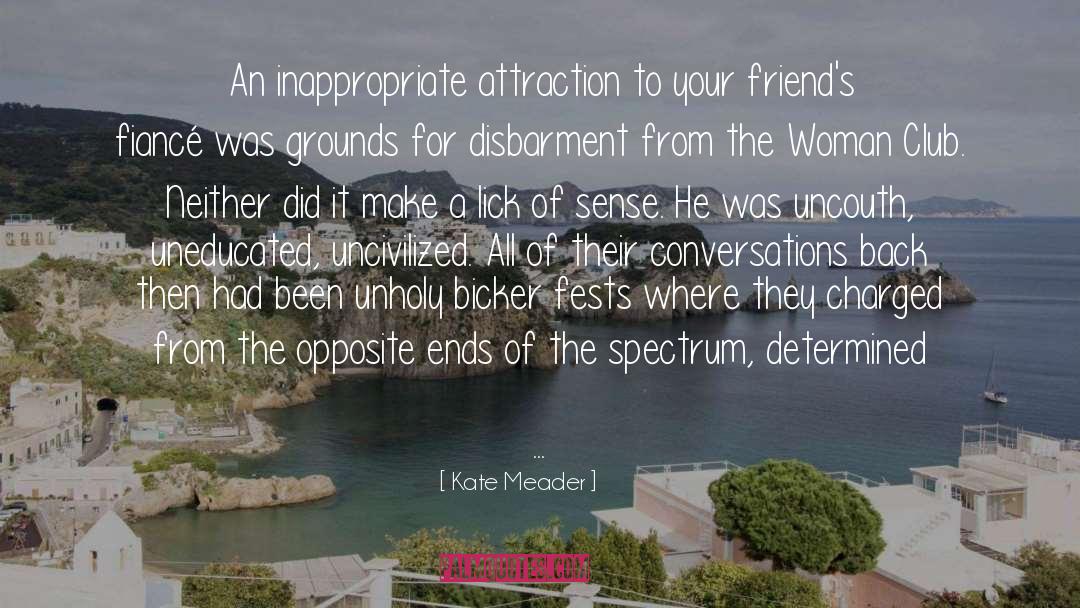Kate Meader Quotes: An inappropriate attraction to your