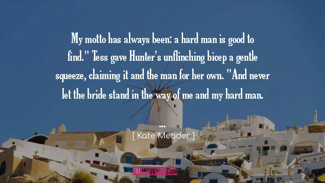 Kate Meader Quotes: My motto has always been: