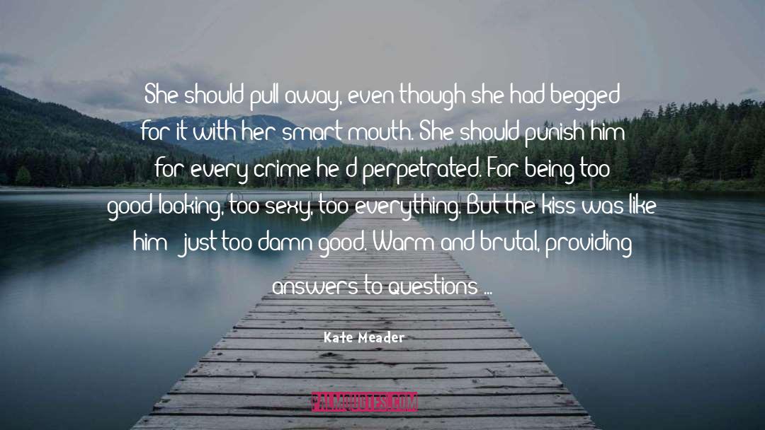 Kate Meader Quotes: She should pull away, even