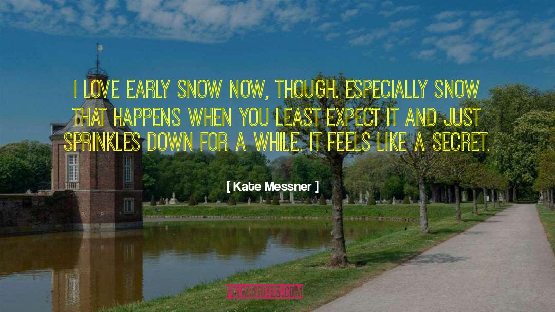 Kate Messner Quotes: I love early snow now,