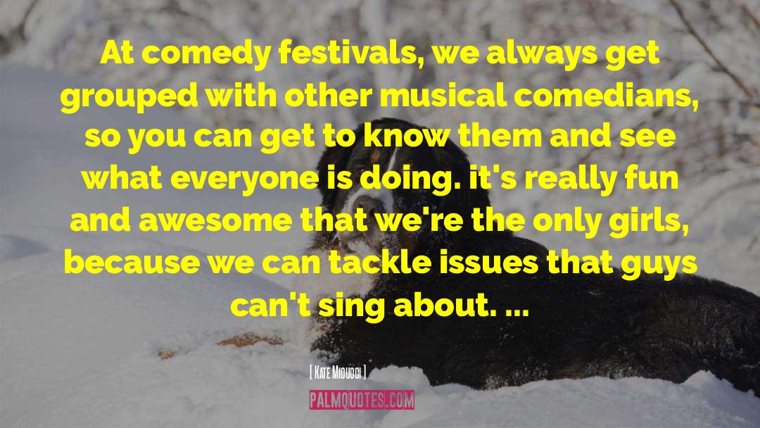 Kate Micucci Quotes: At comedy festivals, we always