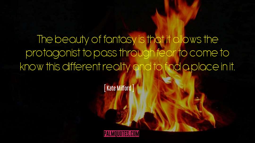 Kate Milford Quotes: The beauty of fantasy is