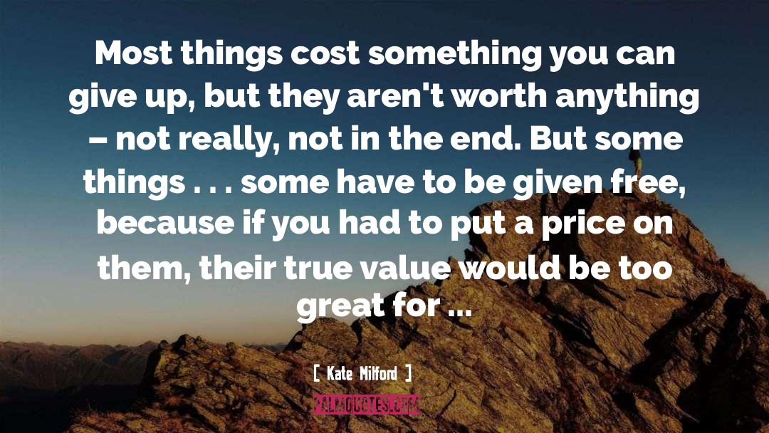 Kate Milford Quotes: Most things cost something you