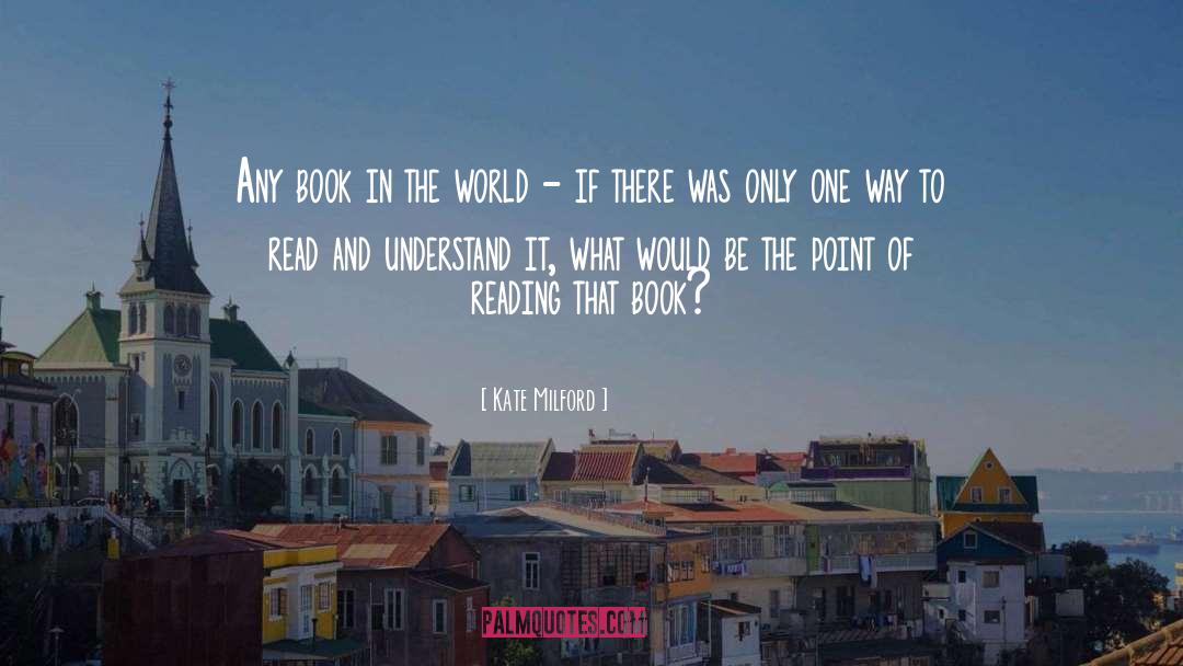 Kate Milford Quotes: Any book in the world
