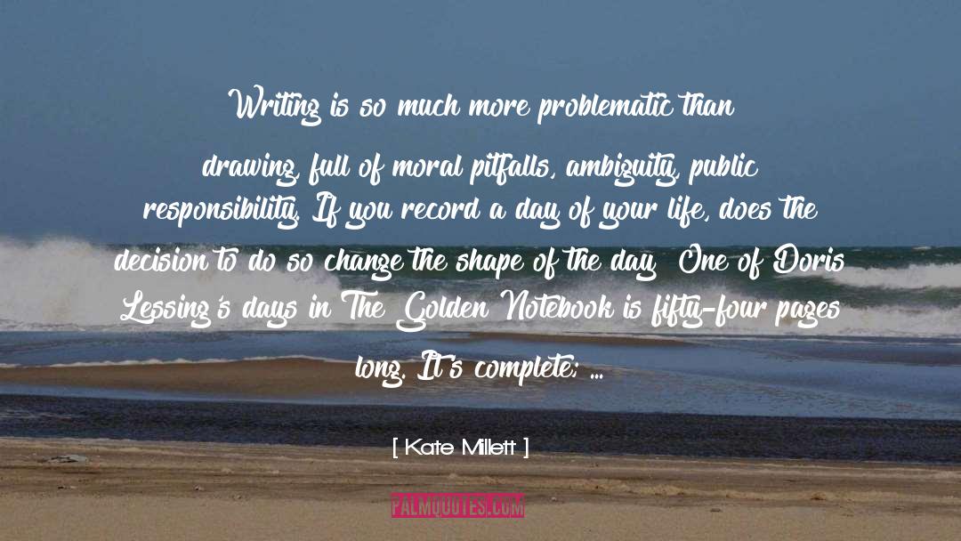 Kate Millett Quotes: Writing is so much more