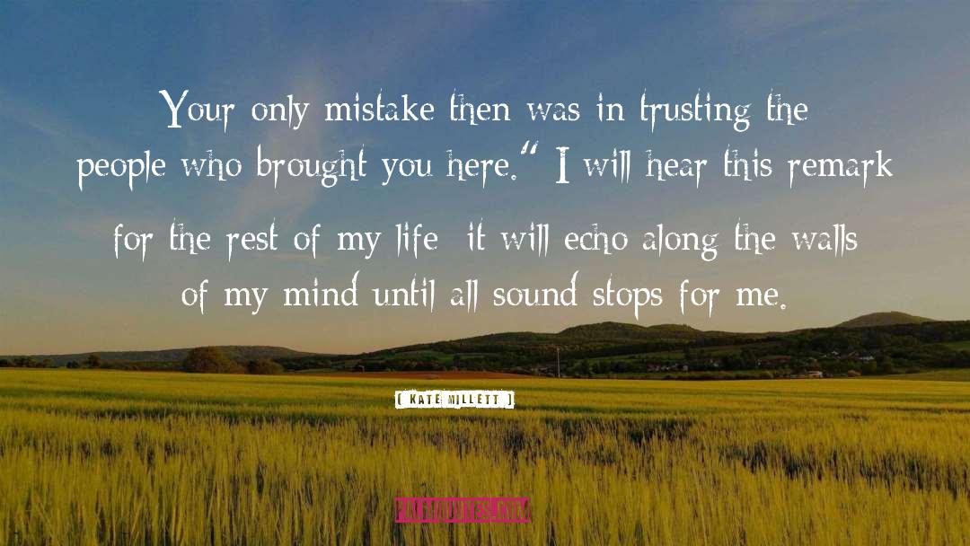 Kate Millett Quotes: Your only mistake then was