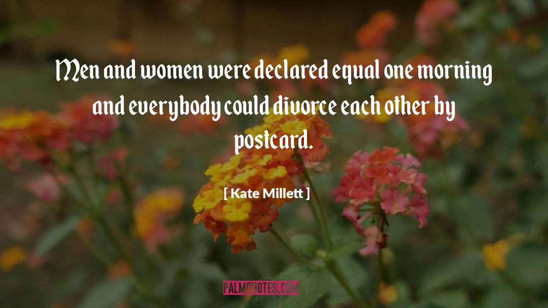 Kate Millett Quotes: Men and women were declared