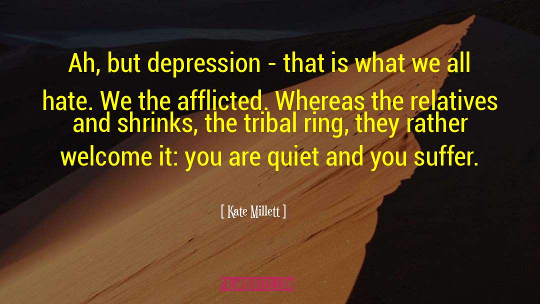 Kate Millett Quotes: Ah, but depression - that