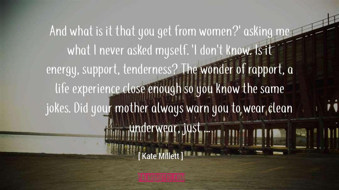 Kate Millett Quotes: And what is it that