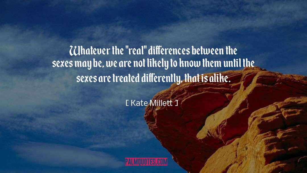 Kate Millett Quotes: Whatever the 