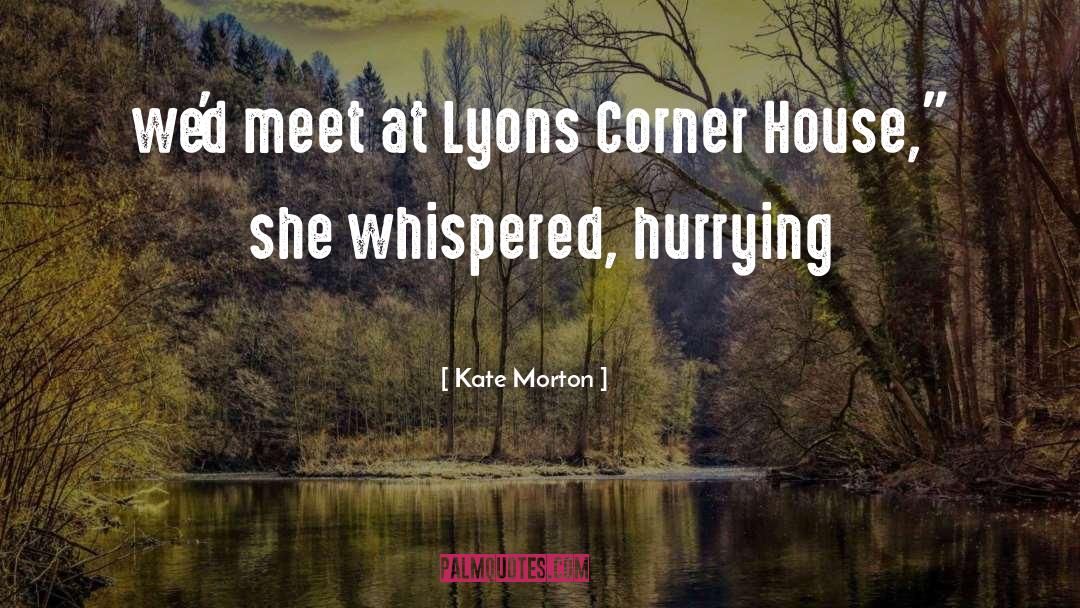 Kate Morton Quotes: we'd meet at Lyons Corner