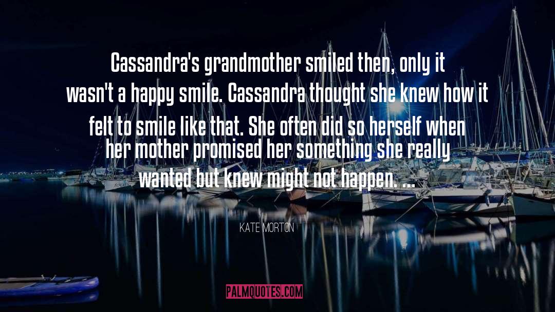Kate Morton Quotes: Cassandra's grandmother smiled then, only