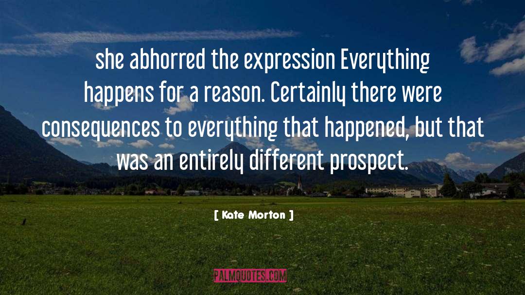 Kate Morton Quotes: she abhorred the expression Everything