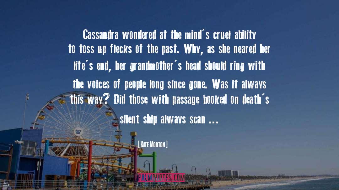 Kate Morton Quotes: Cassandra wondered at the mind's