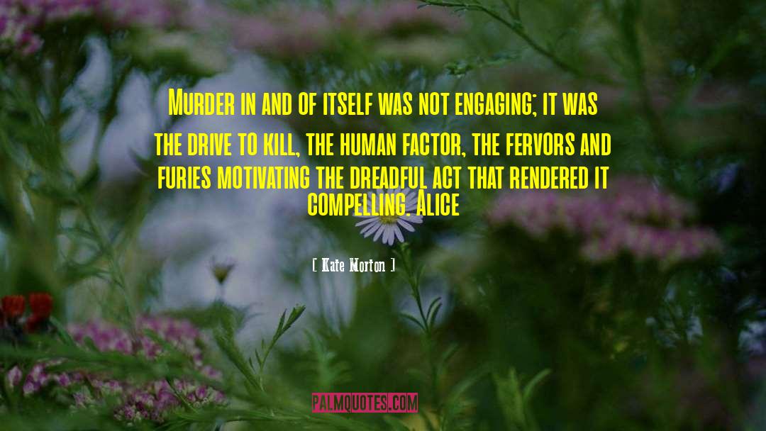 Kate Morton Quotes: Murder in and of itself