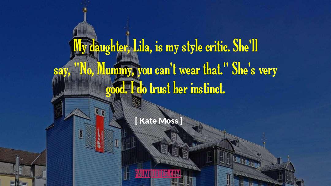 Kate Moss Quotes: My daughter, Lila, is my