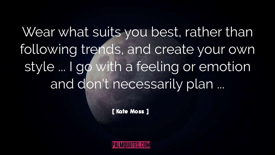 Kate Moss Quotes: Wear what suits you best,