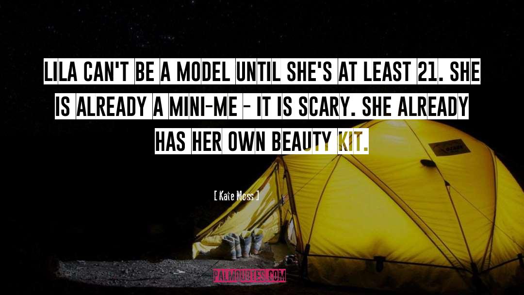 Kate Moss Quotes: Lila can't be a model