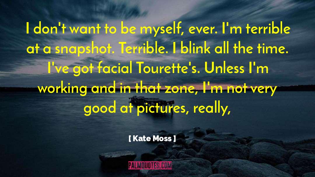 Kate Moss Quotes: I don't want to be