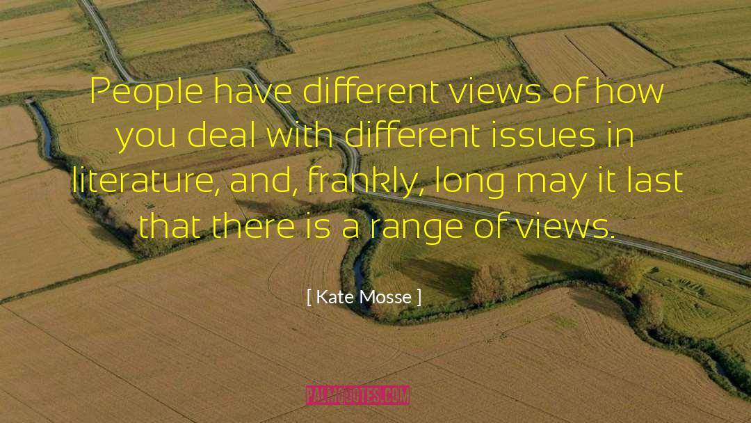 Kate Mosse Quotes: People have different views of