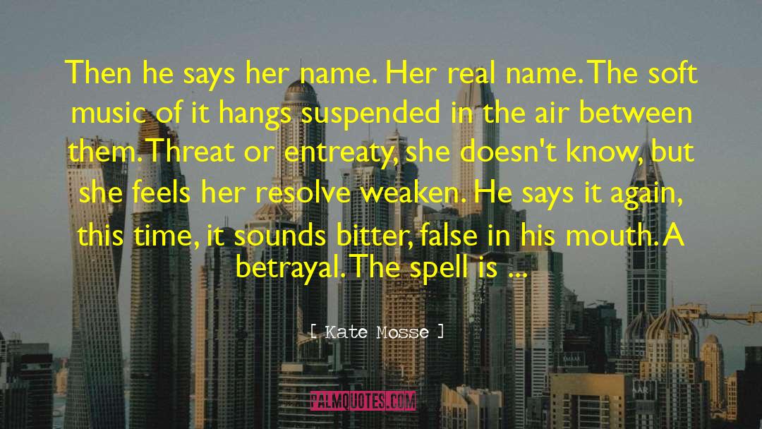 Kate Mosse Quotes: Then he says her name.