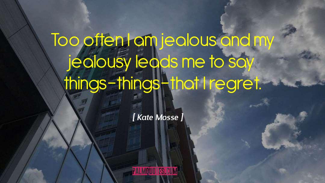 Kate Mosse Quotes: Too often I am jealous