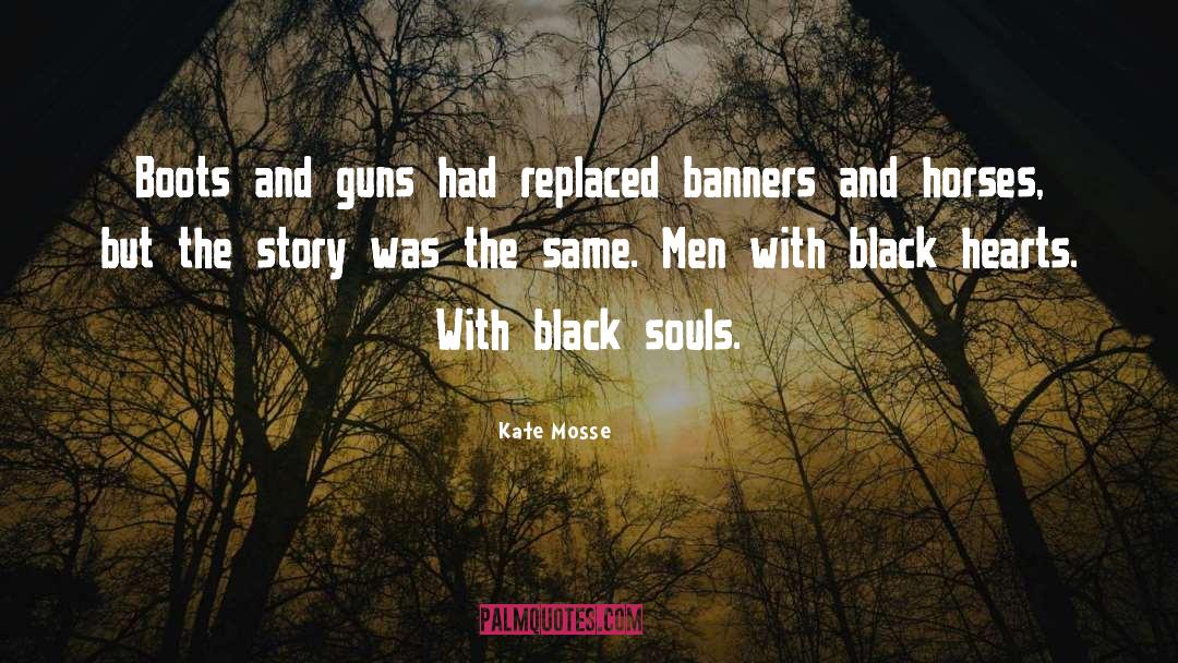 Kate Mosse Quotes: Boots and guns had replaced