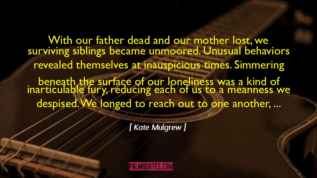 Kate Mulgrew Quotes: With our father dead and