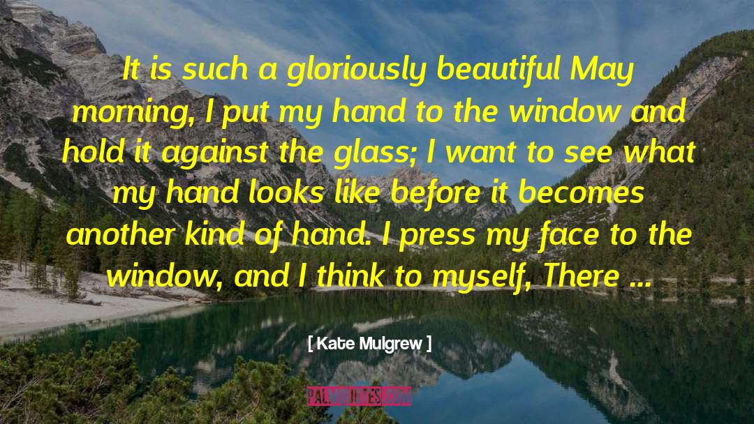 Kate Mulgrew Quotes: It is such a gloriously