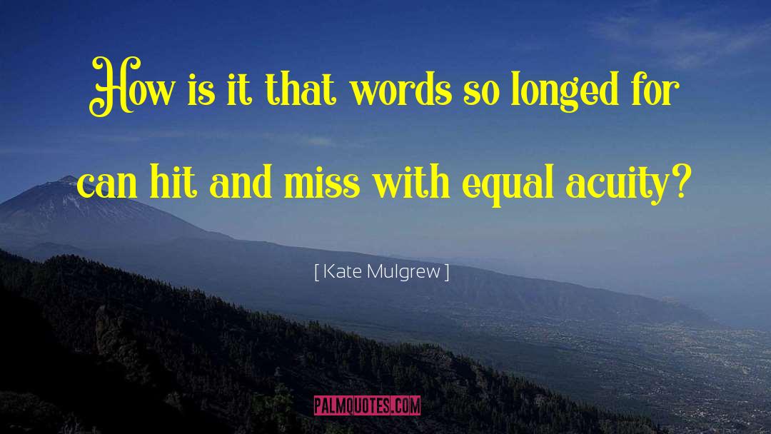 Kate Mulgrew Quotes: How is it that words