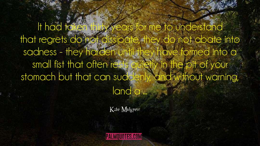 Kate Mulgrew Quotes: It had taken thirty years
