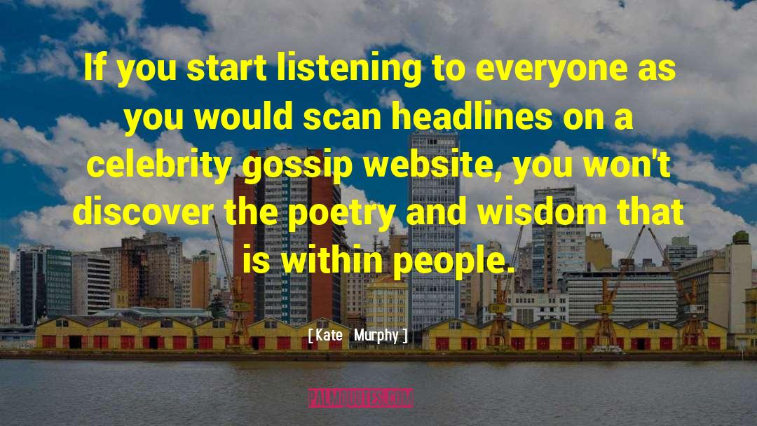 Kate   Murphy Quotes: If you start listening to