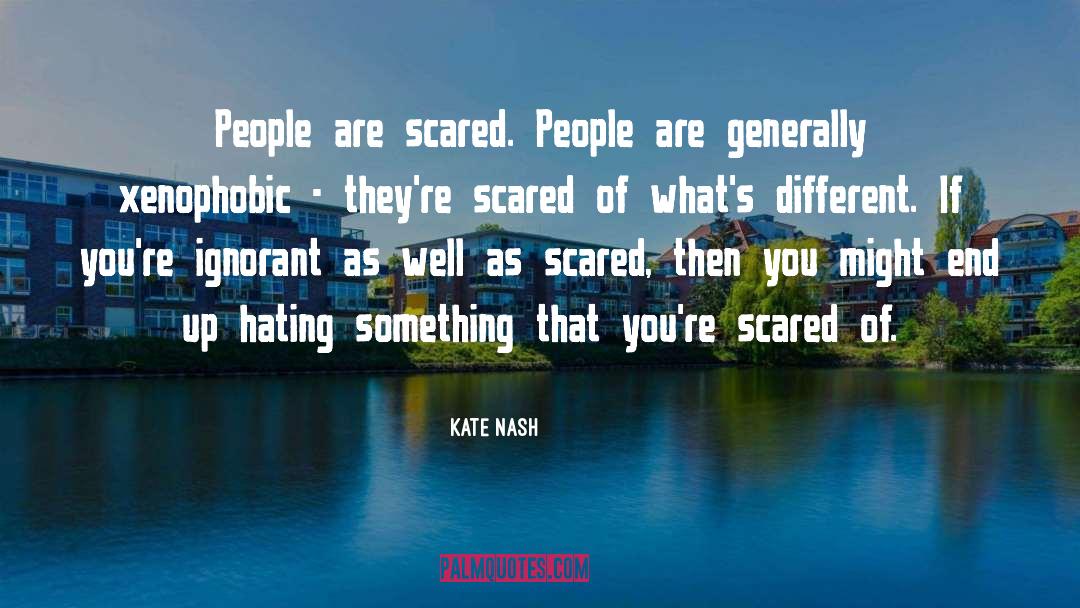 Kate Nash Quotes: People are scared. People are