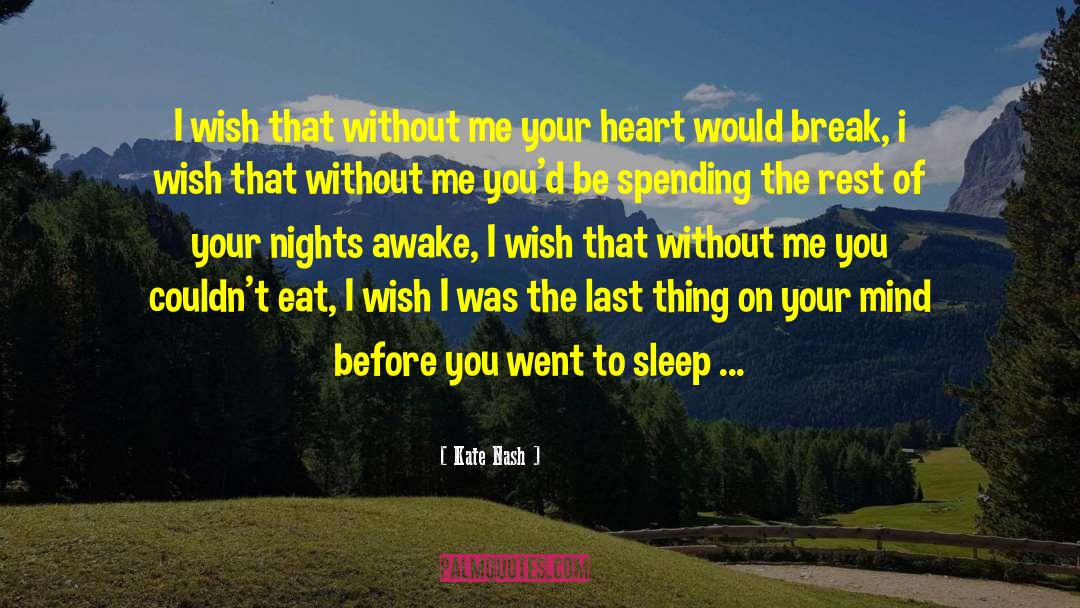 Kate Nash Quotes: I wish that without me