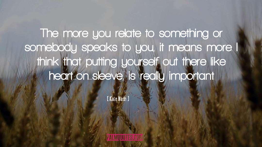 Kate Nash Quotes: The more you relate to