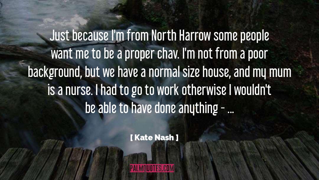 Kate Nash Quotes: Just because I'm from North